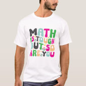 Math is Tough But So Are You –Motivational Teacher Tシャツ (正面)
