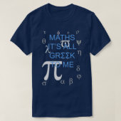 Math Itx27s All Greek To Me Tシャツ (デザイン正面)