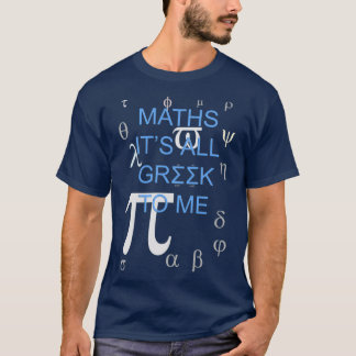 Math Itx27s All Greek To Me Tシャツ