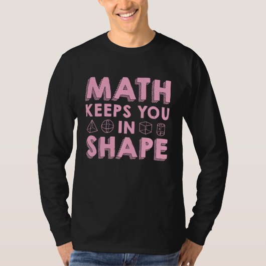 Math Keeps You In Shape  Funny Math Teacher Fun Ma Tシャツ (正面)