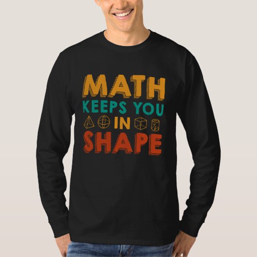 Math Keeps You In Shape  Funny Math Teacher Fun Ma Tシャツ (正面)