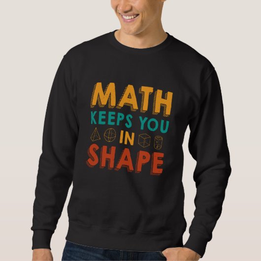 Math Keeps You In Shape  Math Teacher Fun Math Quo スウェットシャツ (正面)