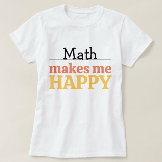 Math Makes Me Happy Quote Vibrant Modern Colorful  Tシャツ (デザイン正面)