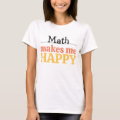 Math Makes Me Happy Quote Vibrant Modern Colorful  Tシャツ (正面)