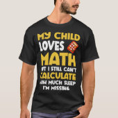 Math  Mom Child Loves Math But Can t Calculate Sle Tシャツ (正面)