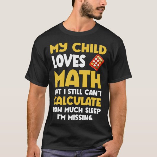 Math  Mom Child Loves Math But Can t Calculate Sle Tシャツ (正面)