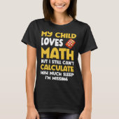 Math  Mom Child Loves Math But Can t Calculate Sle Tシャツ (正面)