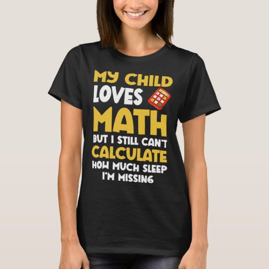 Math  Mom Child Loves Math But Can t Calculate Sle Tシャツ (正面)