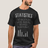 Math Shirt, Statistic The Only Place Where Tシャツ (正面)