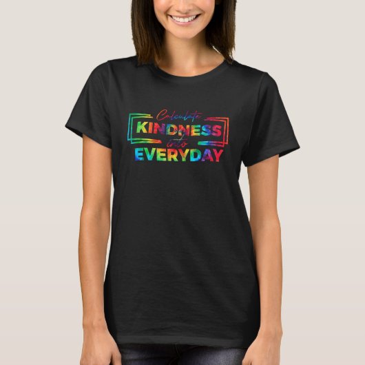Math Teacher Calculate Kindness Into Everyday Teac Tシャツ (正面)