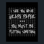 Math Teacher, Funny Back To School, I See you ポスター<br><div class="desc">Math Teacher,  Funny Back To School,  Back To School,  First Day Of School. Teacher Gift,  Teach Love Inspire</div>