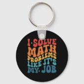 Math Teacher I Solve Math Problems Like It's My Jo キーホルダー (正面)