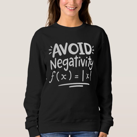 Math Teacher Math Student Avoid Negativity スウェットシャツ (正面)