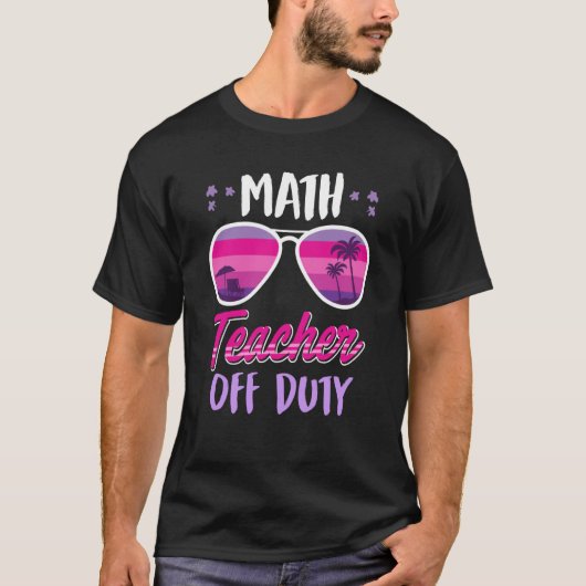 Math teacher off duty school vacation math teacher tシャツ (正面)