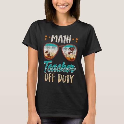 Math teacher off duty school vacation math teacher tシャツ (正面)