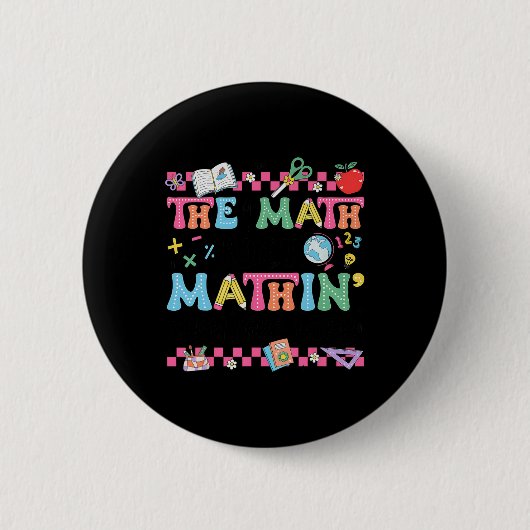 Math Teacher The Math Ain't Mathin Show Your Work  缶バッジ (正面)