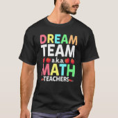 Math Teachers Dream Team Aka Math Teachers Back To Tシャツ (正面)