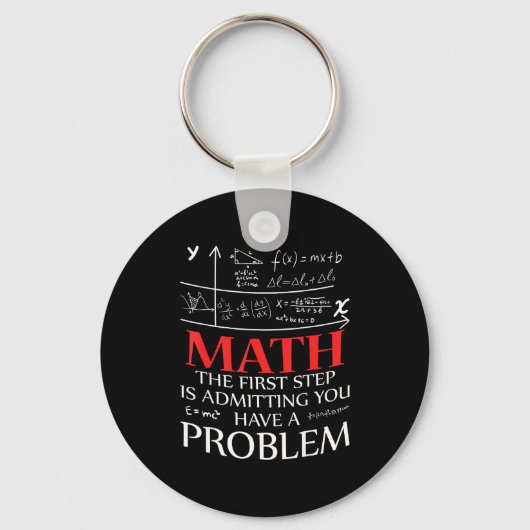 Math The First Step Is Admitting You Have A Proble キーホルダー (正面)