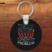 Math The First Step Is Admitting You Have A Proble キーホルダー (正面)