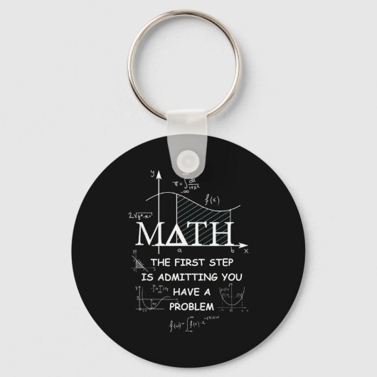 Math The First Step Is Admitting You Have A Proble キーホルダー (正面)
