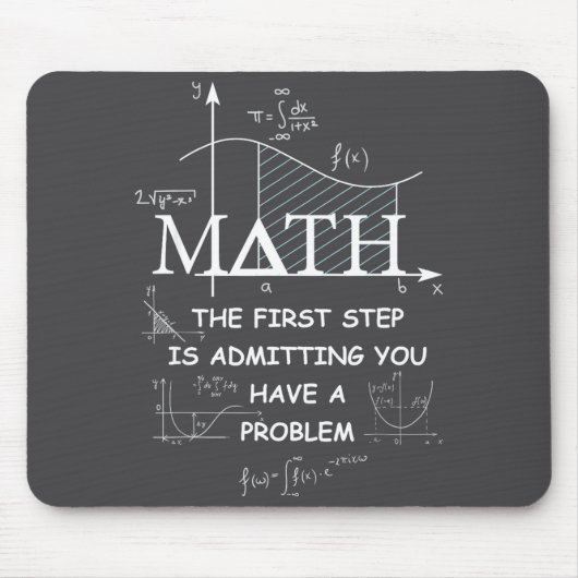 Math The First Step Is Admitting You Have A Proble マウスパッド (正面)