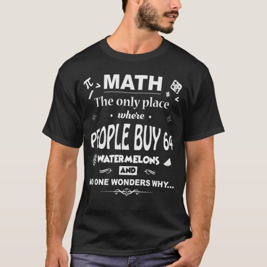 Math The Only Place Where People Tシャツ (正面)