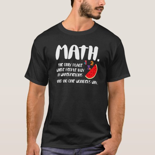 Math Watermelons Joke Mathematics Teacher Humor Tシャツ (正面)