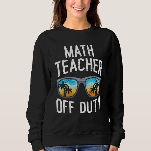 Mathematics Teacher off duty vacation Math teacher スウェットシャツ (正面)