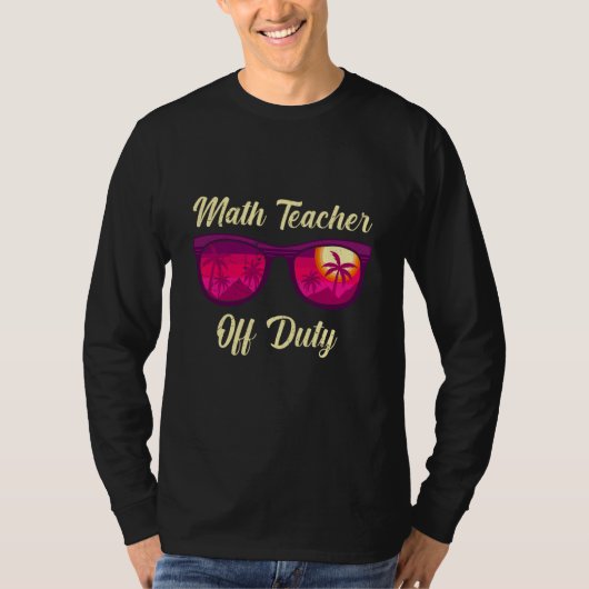Mathematics Teacher off duty vacation Math teacher Tシャツ (正面)