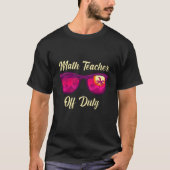 Mathematics Teacher off duty vacation Math teacher Tシャツ (正面)