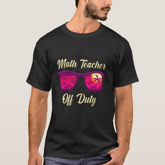 Mathematics Teacher off duty vacation Math teacher Tシャツ (正面)