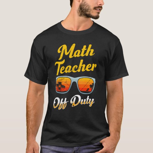 Mathematics Teacher off duty vacation Math teacher Tシャツ (正面)