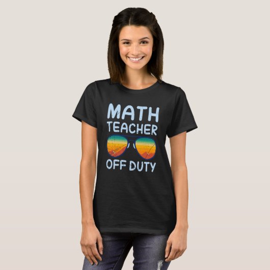 Mathematics Teacher off duty vacation Math teacher Tシャツ (正面フル)