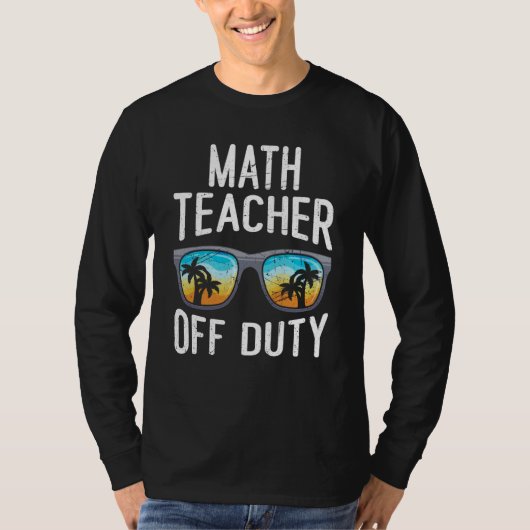 Mathematics Teacher off duty vacation Math teacher Tシャツ (正面)