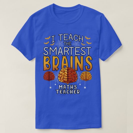 Maths Teacher Halloween I Teach the Smartest Brain Tシャツ (デザイン正面)