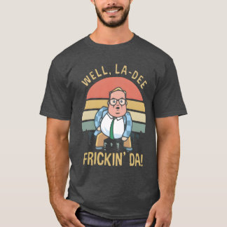 Matt Foley Well LaDee Frickin Da Vintage family Tシャツ