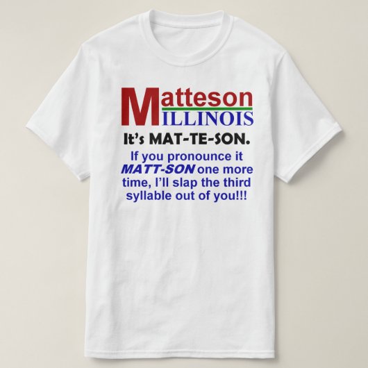 Matteson, IL – マートソンと発音 Tシャツ (デザイン正面)