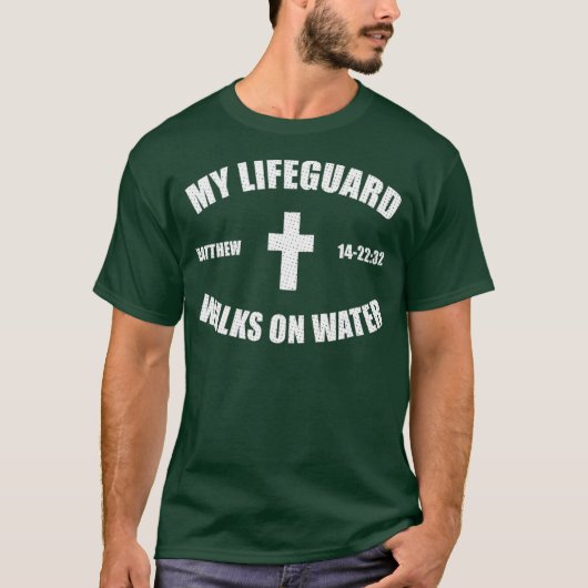 Matthew 14-2232 - My Lifeguard Walks On Water Tシャツ (正面)