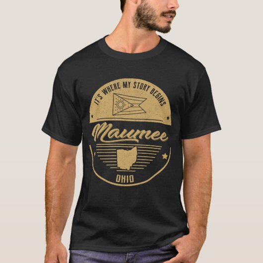 Maumee Ohio私の話が始まる場所 Tシャツ (正面)
