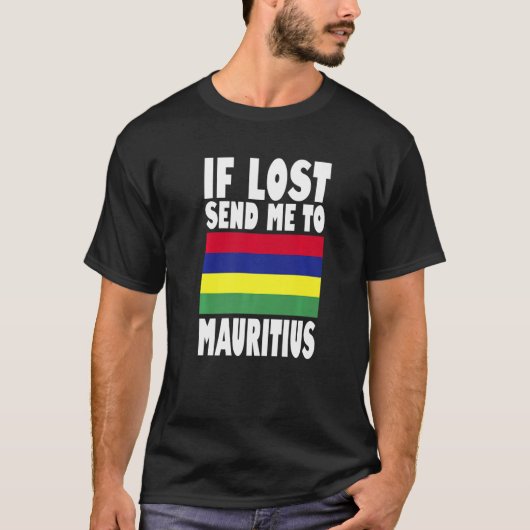 Mauritius Flag Design If lost send me to Mauritiu Tシャツ (正面)
