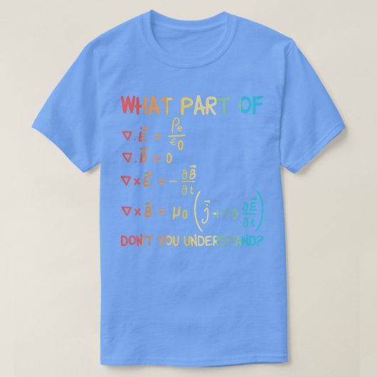 Mawell方程式のどの部分が理解できない Tシャツ (デザイン正面)