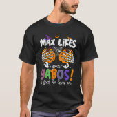 Max Likes Your Yabos In Fact He Loves Em Tシャツ (正面)