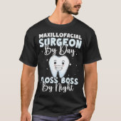 Maxillofacial Surgeon By Day Floss Boss By Night Tシャツ (正面)