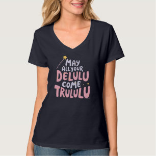 May All Your Delulu Trululu Tシャツ