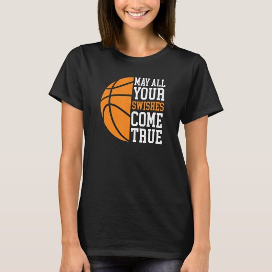 May All Your Swishes Come True  Basketball Quote Tシャツ (正面)