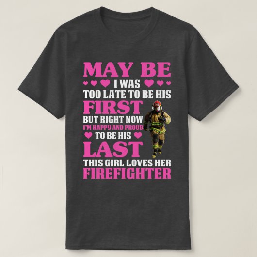 May Be This Girl Loves Her Fire Fighter T Shirt Tシャツ (デザイン正面)