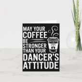 May Coffee Be Stronger Than Dancers Attitude Funny カード (正面)