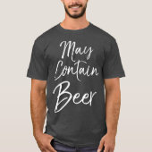 May Contain Beer for Women Funny Drinking Men Tシャツ (正面)