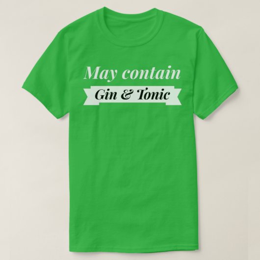 May contain Gin and Tonic Tシャツ (デザイン正面)
