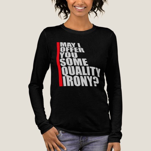 May I Offer You Some Quality Irony Joke Fun Quote トライブレンドＴシャツ (正面)
